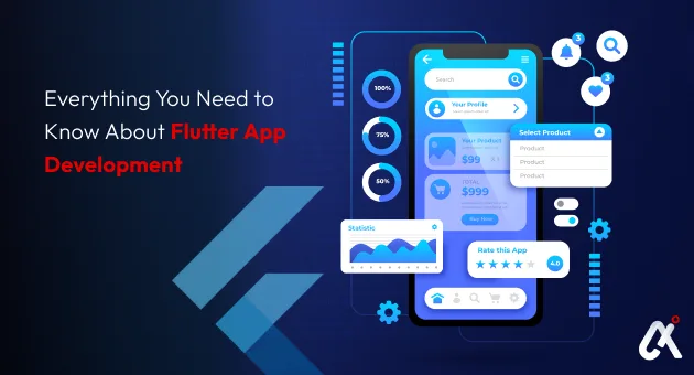 Everything You Need to Know About Flutter App Development