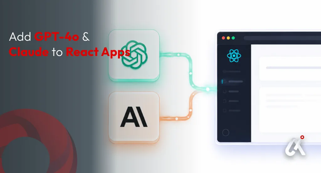 LLM API Integration: Adding GPT-4o or Claude to a React App